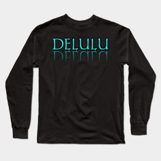 Delulu Long Sleeve T-Shirt